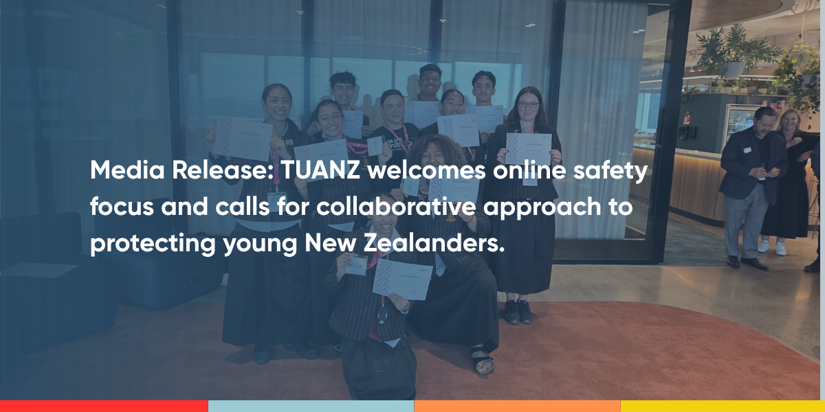 TUANZ Media release: TUANZ welcomes online safety focus and calls for collaborative approach to protecting young New Zealanders